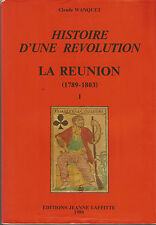 Claude Wanquet, Histoire d’une révolution, La Réunion (1789-1803), tomes 1 et 2