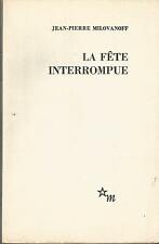 Jean-Pierre Milovanoff, La fête interrompue (édition originale)