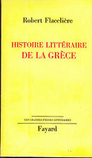 Histoire littéraire de la Grèce Robert Flacelière