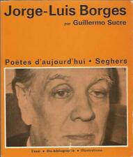 Jorge Luis Borges par Guillermo Sucre, Poètes d’aujourd’hui Seghers