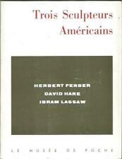 Trois sculpteurs américains, Herbert Ferber, David Hare, Ibram Lassaw