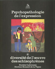 Psychopathologie de l’expression Vol. 4, Diversité de l’oeuvre des schizophrènes