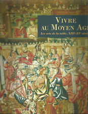 Vivre au Moyen Age Les arts de la table, 13-15e siècles