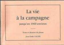 La vie à la camagne jusqu’en 1960 environ, textes et dessins à la plume, Castex