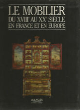 Le Mobilier du 18e au 20e siècle en France et en Europe