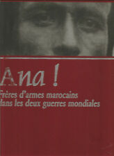 Ana! frères d’armes marocains dans les deux guerres mondiales