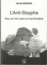 Patrick Mignard, L’Anti-Sisyphe, Pour en finir avec la marchandise