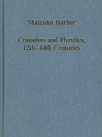 Crusaders and Heretics, Twelfth to Fourteenth Centuries, Malcolm Barber