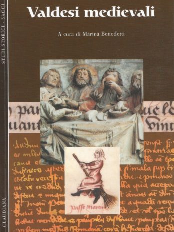 Valdesi medievali, Bilanci e prospettive di ricerca, a cura di Marina Benedetti