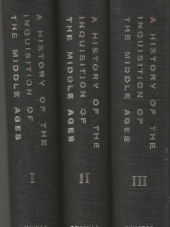 A History of the Inquisition of the Middle Ages in Three Volumes, Henry Charles Lea