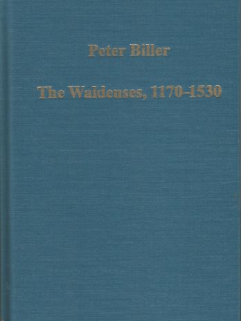 The Waldenses, 1170–1530: Between a Religious Order and a Church, Peter Biller