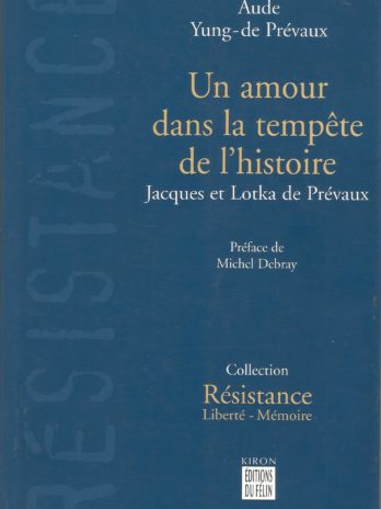 Un amour dans la tempête de l’histoire, Jacques et Lotka de Prévaux, par Aude Yung-de Prévaux