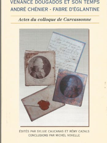 Venance Dougados et son temps – André Chénier – Fabre d’Eglantine, Actes du colloque de Carcassonne