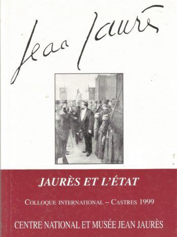 Jaurès et L’État Colloque international Castres 1999 n° 150 des Cahiers Trimestriels Jean Jaurès