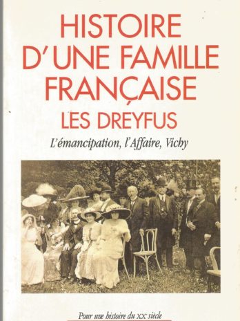 Histoire d’une famille française – Les Dreyfus: L’Émancipation, l’Affaire, Vichy, par Michael Burns