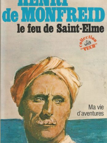 Henri de Monfreid, Le feu de Saint-Elme. Ma vie d’aventures