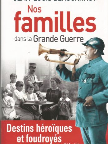 Nos familles dans la grande guerre, par Jean-Louis Beaucarnot
