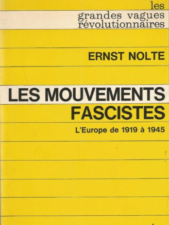 Ernst Nolte. Les Mouvements fascistes : L’Europe de 1919 à 1945