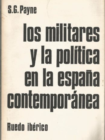 Los militares y la politica en la Espana contemporanea, S. G. Payne