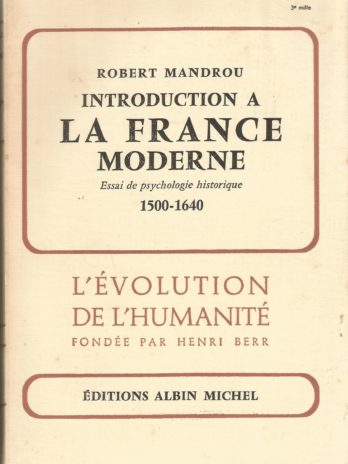 Introduction à la France moderne. Essai de psychologie historique (1500-1640), par Robert Mandrou