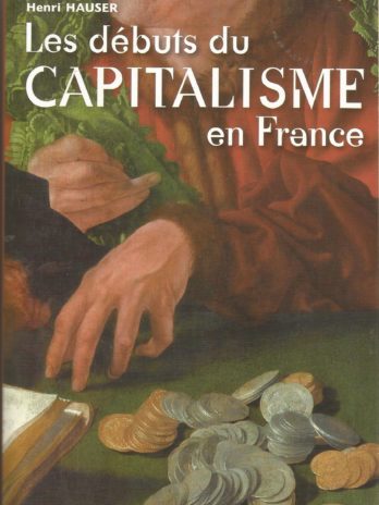 Les débuts du capitalisme en France, par Henri Hauser