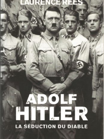 Adolf Hitler: La séduction du diable, par Laurence Rees