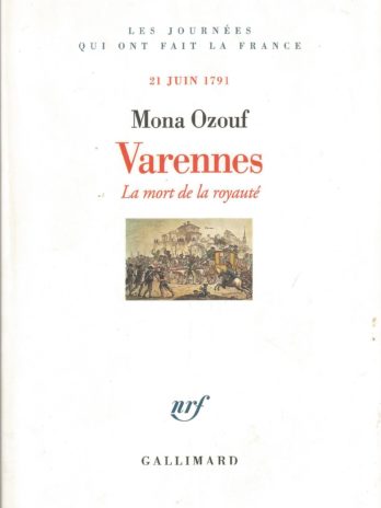 Varennes: La mort de la royauté (21 juin 1791), par Mona Ozouf