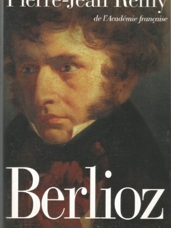 Berlioz, le roman du romantisme, par Pierre-Jean Remy