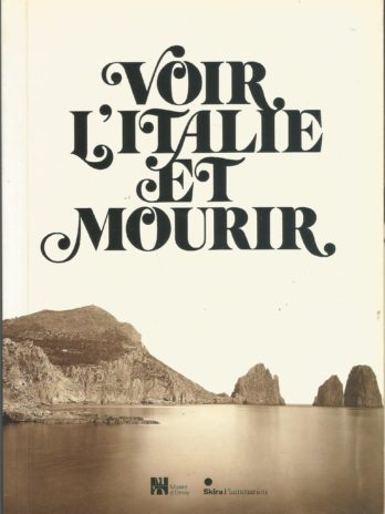 Voir l’Italie et mourir: Photographie et peinture dans l’Italie du XIXe siècle