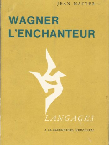 Wagner l’enchanteur, par Jean Matter