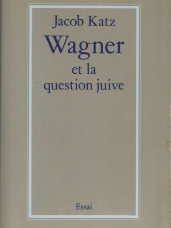 Wagner et la question juive, par Jacob Katz