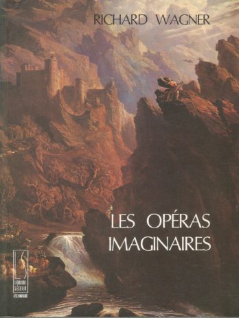 Richard Wagner, Les Opéras imaginaires