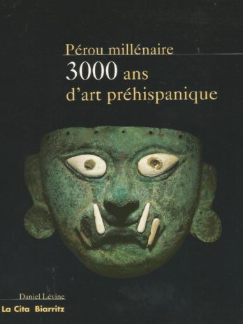 Pérou millénaire. 3000 ans d’art préhispanique