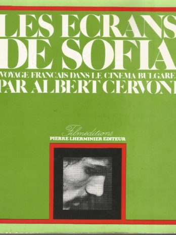 Les écrans de Sofia (voyage français dans le cinéma bulgare) par Albert Cervoni