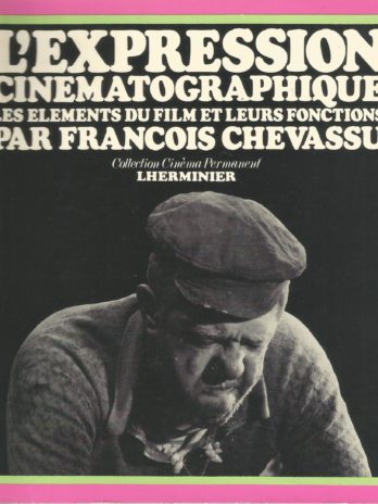 L’expression cinématographique, les éléments du film et leurs fonctions, par François Chevassu