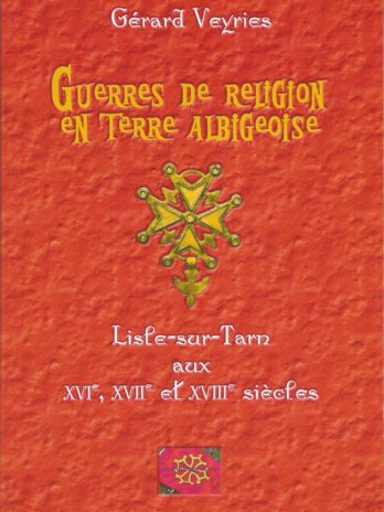Guerres de religion en terre Albigeoise. Lisle-sur-Tarn aux XVIe, XVIIe et XVIIIe siècles