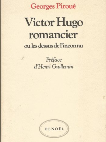 Georges Piroué, Victor Hugo romancier ou les dessus de l’inconnu