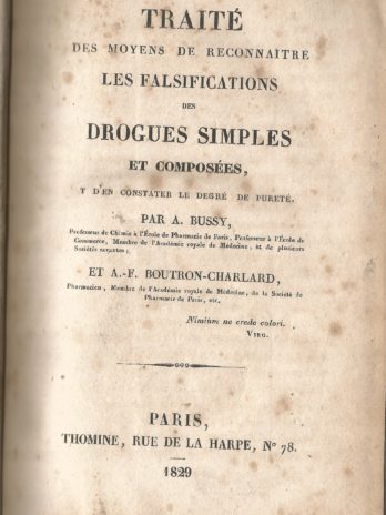 Traité des moyens de reconnaître les falsifications des drogues simples et composées, et d’en constater le degré de pureté, par A. Bussy et A.-F. Boutron-Charlard