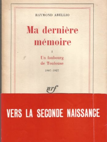 Raymond Abellio, Ma dernière mémoire, tome 1 Un faubourg de Toulouse (1907-1927)