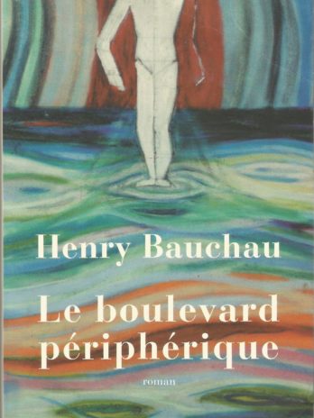 Henry Bauchau, Le boulevard périphérique