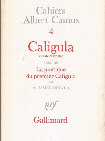 Cahiers Albert Camus n°4, Caligula version de 1941 suivi de La poétique du premier Caligula par A. James Arnold