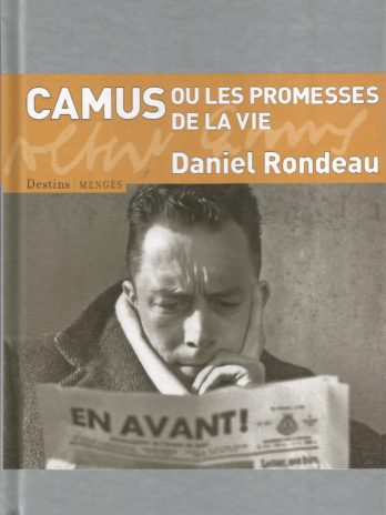 Camus ou les promesses de la vie, Daniel Rondeau