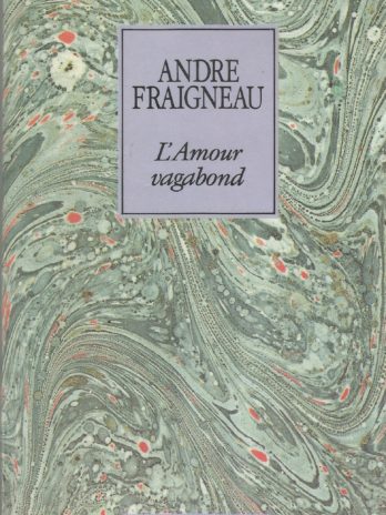 André André Fraigneau, L’Amour vagabond. Avec en postface deux lettres inédites de Jean Cocteau.