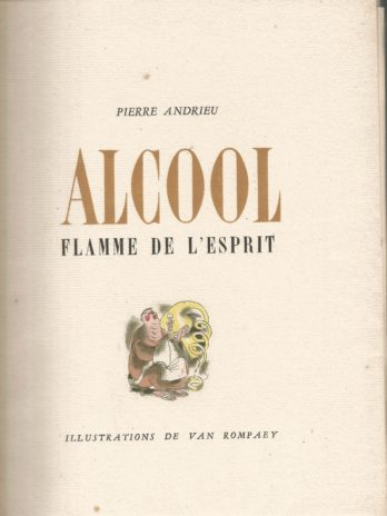 Alcool flamme de l’esprit, par Pierre Andrieu, illustrations de Van Rompaey