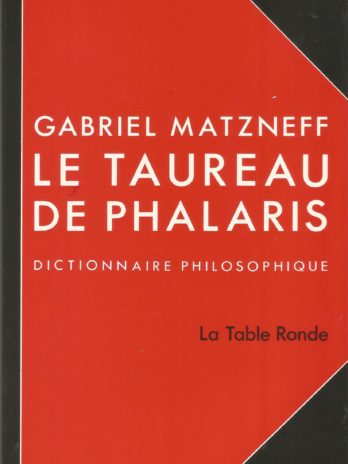 Gabriel Matzneff, Le taureau de Phalaris: Dictionnaire philosophique