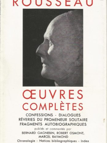 Jean-Jacques Rousseau, Œuvres complètes tome 1, Les Confessions, autres textes autobiographiques