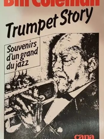 Bill Coleman, Trumpet Story. Souvenirs d’un grand du jazz Envoi autographe signé de Bill Coleman