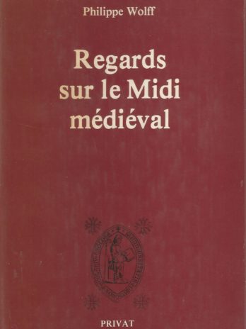 Regards sur le Midi médiéval, par Philippe Wolff