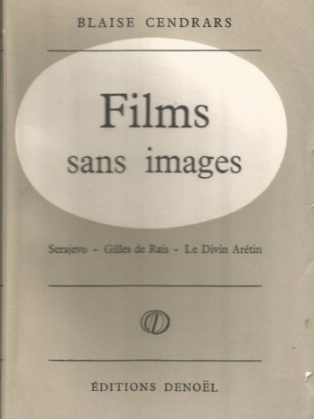 Blaise Cendrars, Films sans images, Sarajevo, Gilles de Rais, Le Divin Arétin