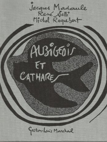 Albigeois et Cathares, Jacques Madaule, René Nelli, Michel Roquebert